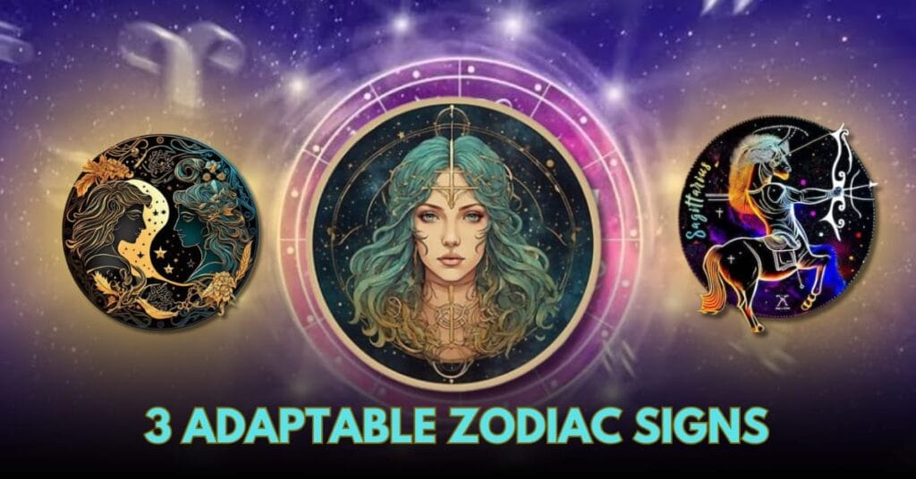 3 Zodiac Signs Masters of Adaptability