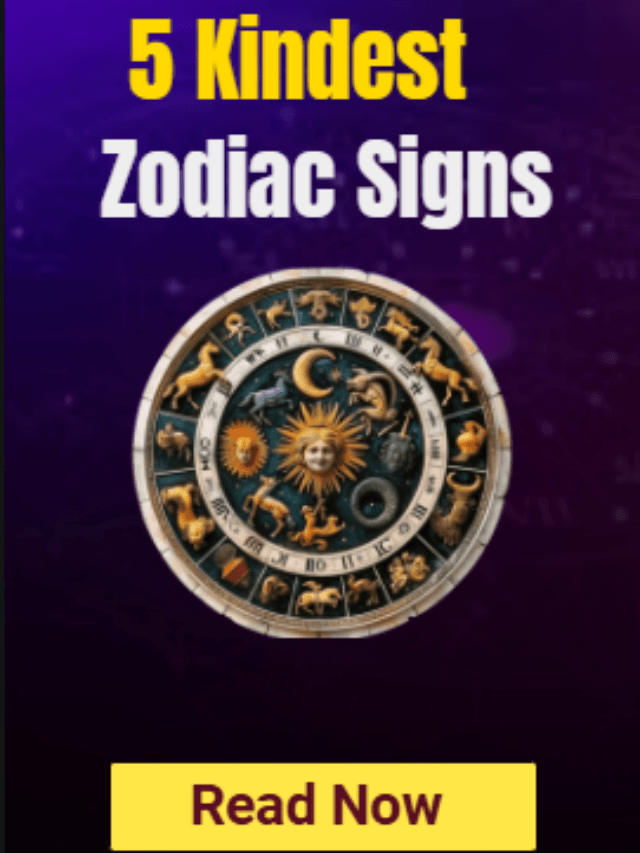 5 Kindest Zodiac Signs