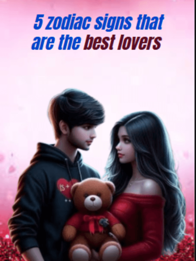 5 zodiac signs that are the best lovers