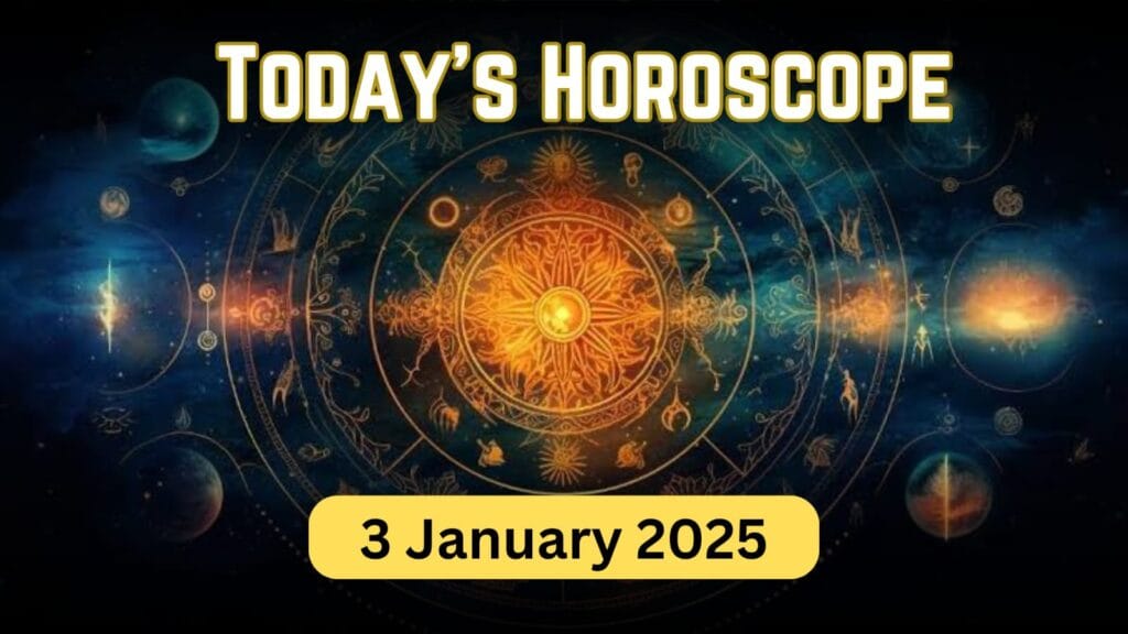 Horoscope Today: January 3, 2025