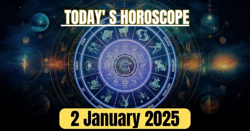 Daily Horoscope for January 2, 2025 , Today Horoscopes , Today zodiac Signs